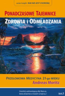 Ponadczasowe Tajemnice Zdrowia i Odmładzania / tom 1